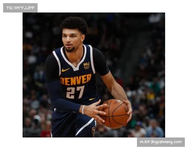 掘金穆雷承担主攻责任效果显著 单场45分表现证明体系具备抗伤病韧性